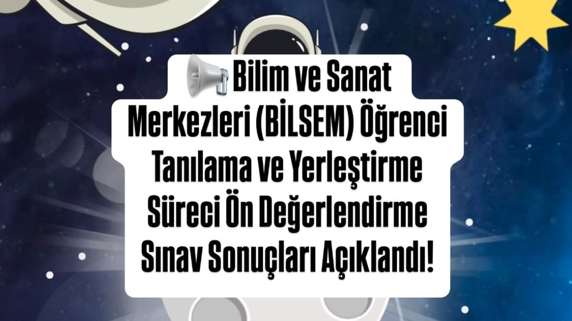 2025 Yılı Bilim ve Sanat Merkezleri Öğrenci Tanılama ve Yerleştirme Süreci Ön Değerlendirme Uygulama Sonuçları Açıklandı